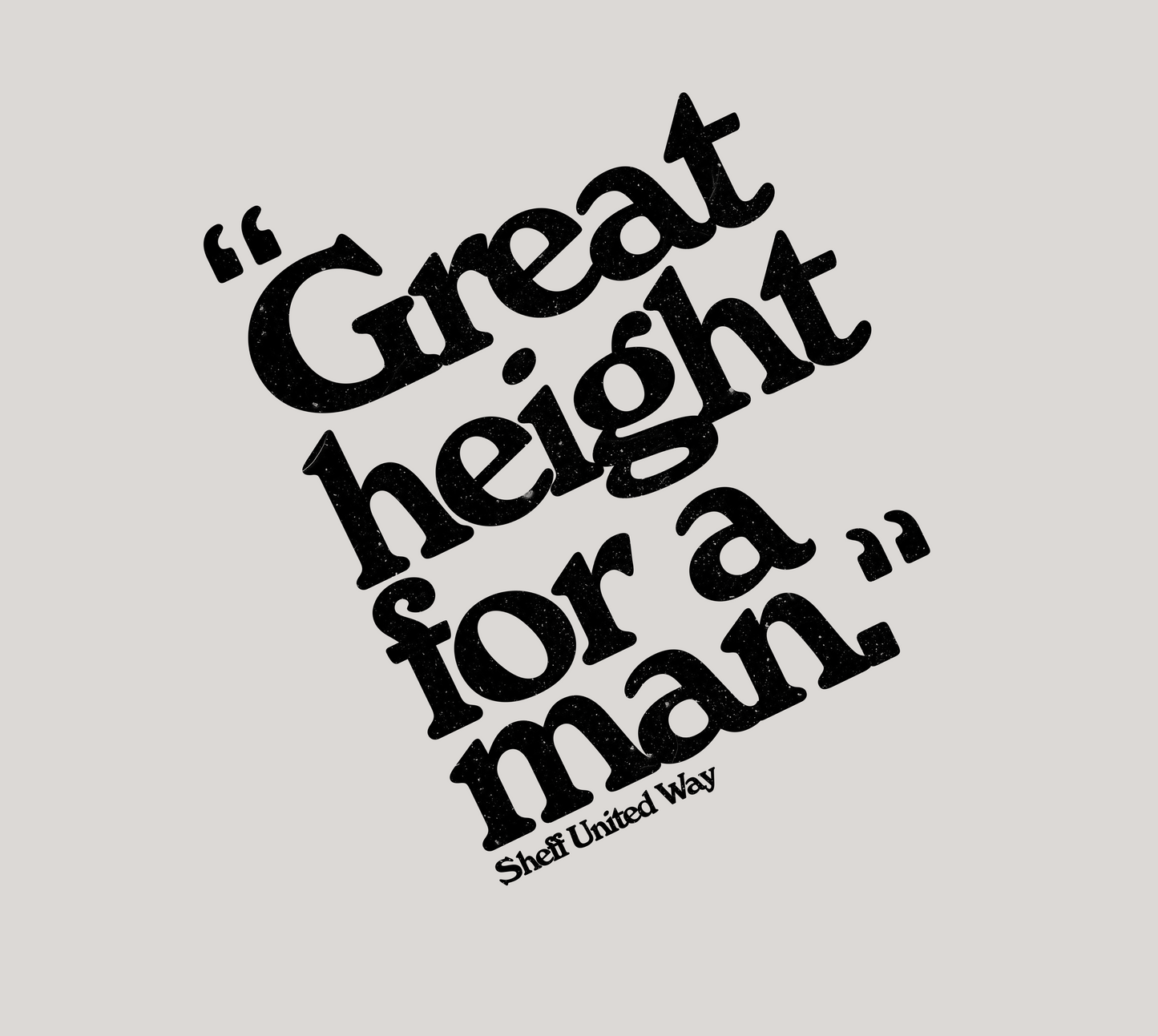 "Great height for a man." - Tee