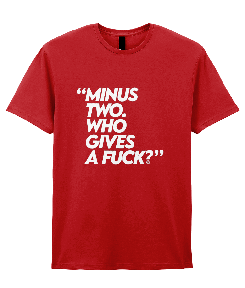 "Minus two. Who gives a ****? - Tee